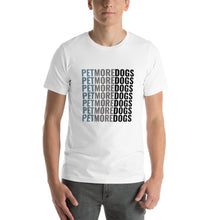 Load image into Gallery viewer, Pet More Dogs T-Shirt
