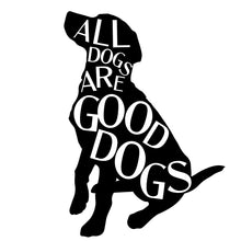 Load image into Gallery viewer, &quot;All Dogs Are Good Dogs&quot; Premium Vinyl Sticker

