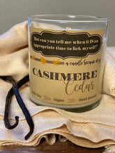 Load image into Gallery viewer, Cashmere Cedar 9oz Candle -- &quot;But can you tell me when it IS an appropriate time to lick myself?&quot;
