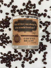 Load image into Gallery viewer, Coffee Beans and Caramel 9oz Soy Candle -- &quot;But if I let you sleep in, who would feed me?&quot;
