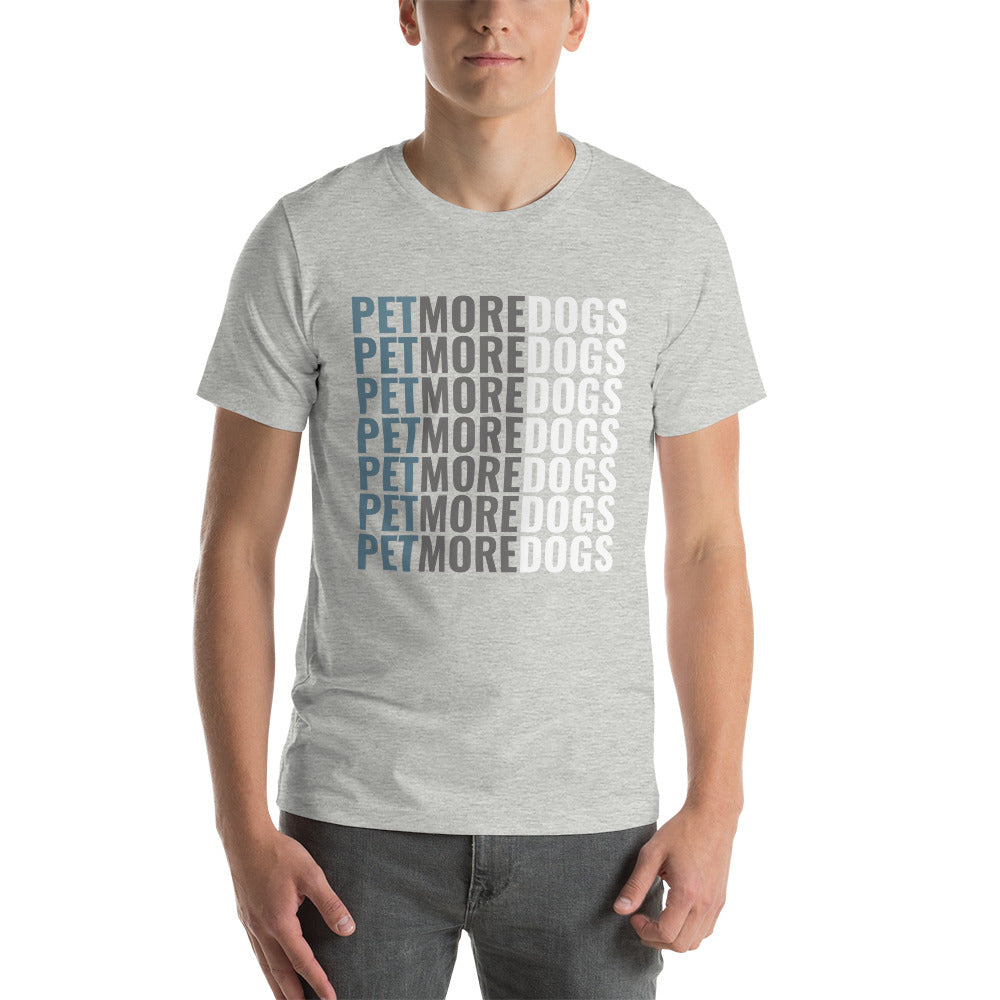 Pet More Dogs T-Shirt